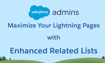 Salesforce Admins slide with text: Maximize your Lightning Pages with Enhanced Related LIsts