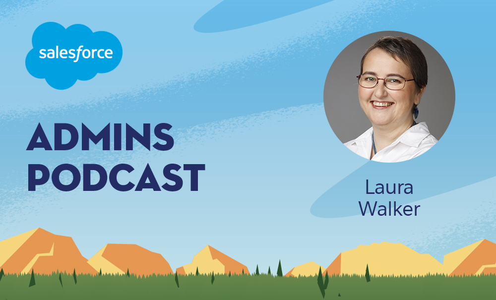 Passion of the Platform With Laura Walker Salesforce Admins