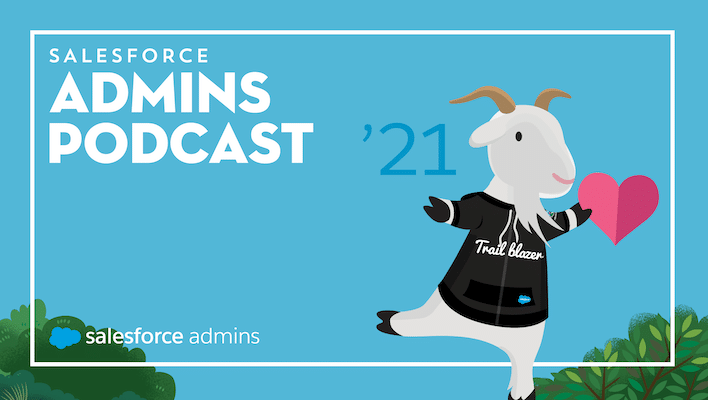 salesforce Admins Podcast Summer '21 Release Episode