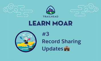 Learn Moar Blog 3: Record Sharing Updates.