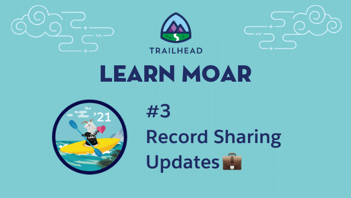 Learn Moar Blog 3: Record Sharing Updates.