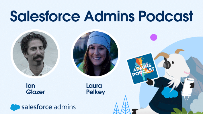 Ian Glazer and Laura Pelkey on the Salesforce Admins Podcast.