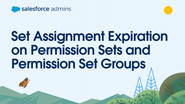 Greenery underneath text that says "Set Assignment Expiration on Permission Sets and Permission Set Groups."