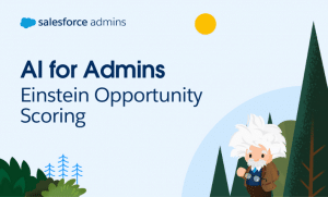 AI for Admins blog series post on Einstein Opportunity Scoring.