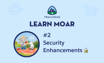 Ruth and Cloudy having a picnic next to text that says "Learn MOAR: #2 Security Enhancements."