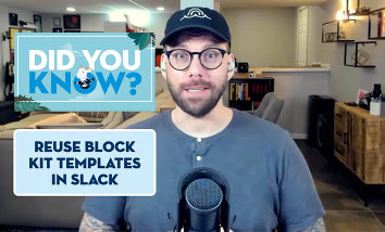 J. Steadman in a new episode of "Did You Know" about reusing templates in Slack's Block Kit Builder.