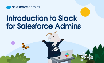 Introduction to Slack for Salesforce Admins.