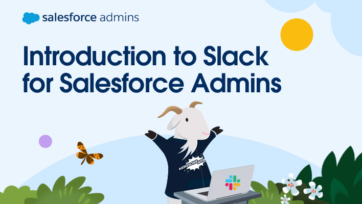 Introduction to Slack for Salesforce Admins.