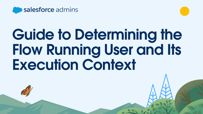 Mountains and greenery and text that says "Guide to Determining Flow Running User and Its Execution Context."