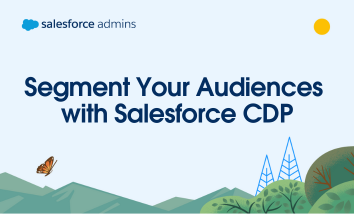 Greenery, trees, a sky, and text that says, "Segment Your Audiences with Salesforce CDP."