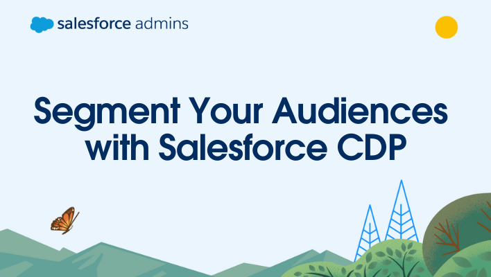 Greenery, trees, a sky, and text that says, "Segment Your Audiences with Salesforce CDP."