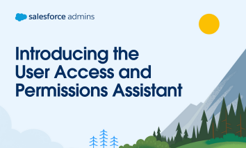 Mountains and greenery next to text that says, "Introducing the User Access and Permissions Assistant."