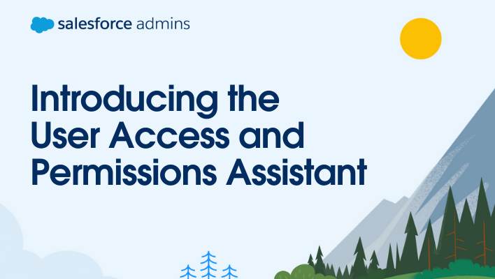 Mountains and greenery next to text that says, "Introducing the User Access and Permissions Assistant."