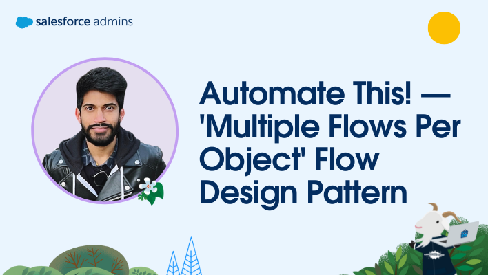 Headshot of Narender Singh and text that says, "Automate This! Multiple Flows Per Object Flow Design Pattern."