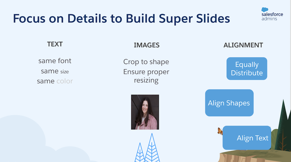 Slide outlining details you should consider when building a slide including text, images, and alignment. 