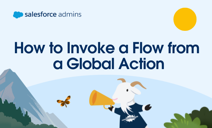 Cloudy with a megaphone next to text that says, "How to Invoke a Flow from a Global Action."