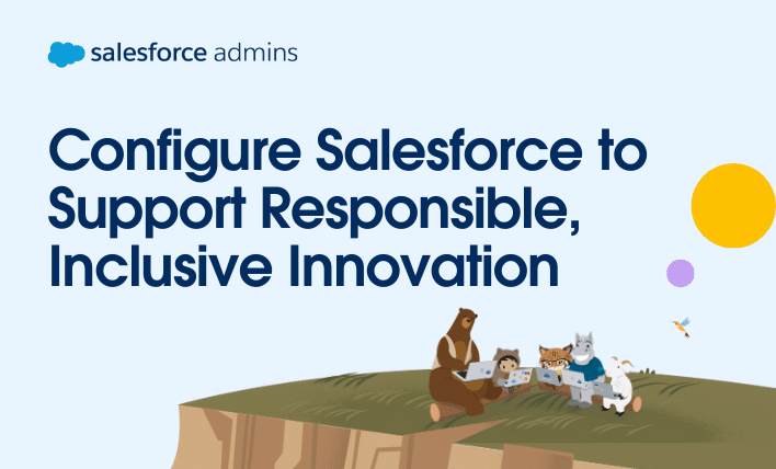 Codey, Astro, Appy, Muley, and Cloudy sitting near a cliff on their laptops below text that says, "Configure Salesforce to Support Responsible, Inclusive Innovation."