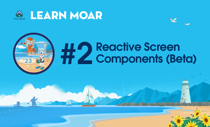 The admin Learn Moar Trailhead Community badge next to text that says, "#2 Reactive Screen Components (Beta)."