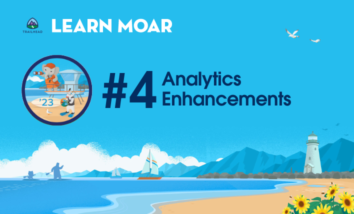 The admin Learn Moar Trailhead Community badge next to text that says, "#4 Analytics Enhancements."