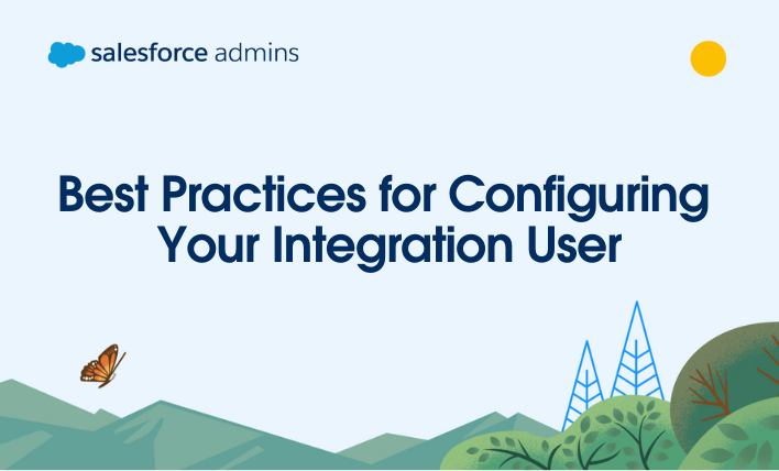 Best Practices for Configuring Your Integration User.