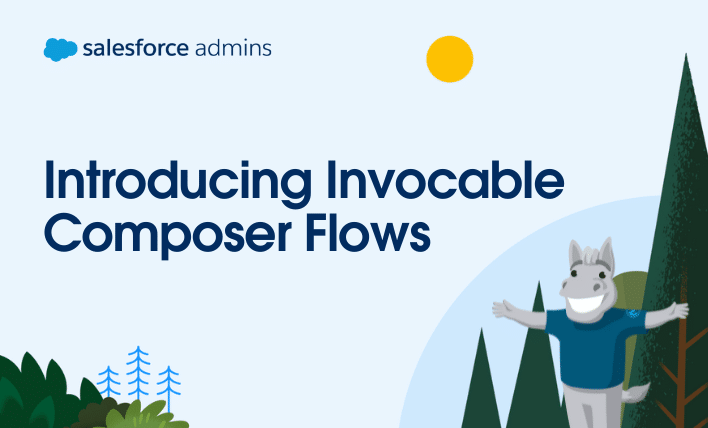 Introducing Invocable Composer Flows.