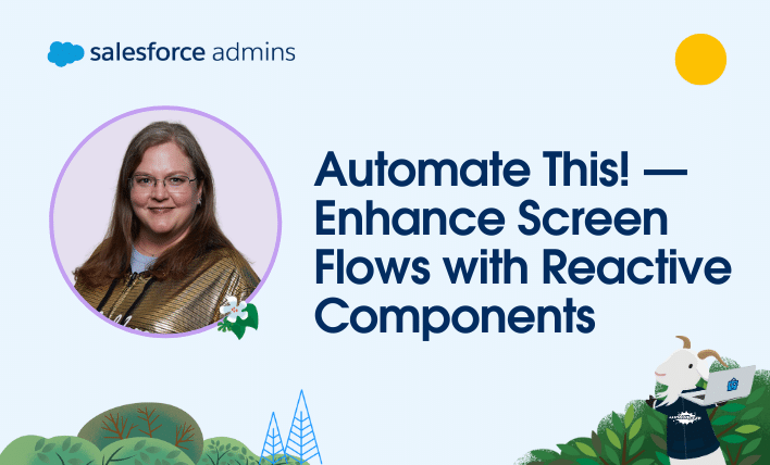 Automate This! Enhance Screen Flows with Reactive Components