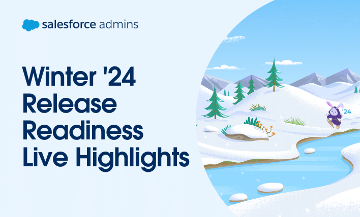 Winter '24 Release Readiness Live Highlights.