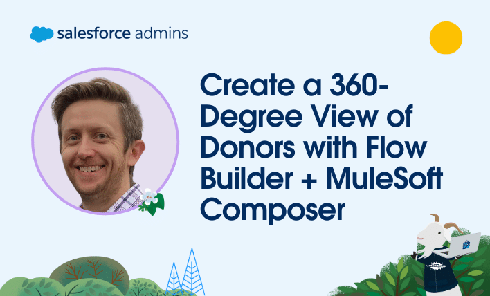 Create a 360-Degree View of Donors with Flow Builder and MuleSoft Composer.