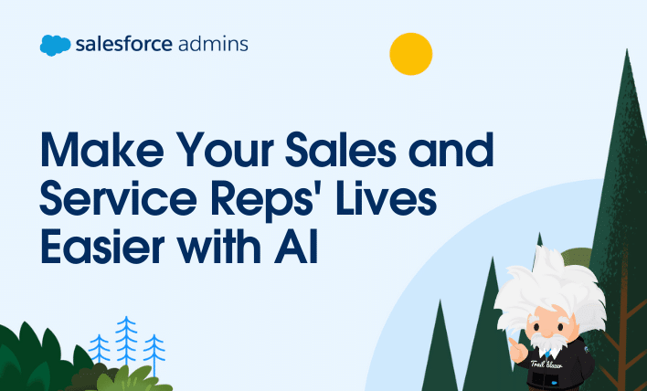 Make Your Sales and Service Reps' Lives Easier with AI.