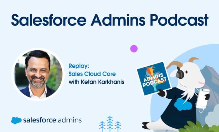 A promotional graphic for the Salesforce Admins Podcast featuring a replay of an episode titled "Sales Cloud Core with Ketan Karkhanis." The graphic includes the Salesforce cloud logo, a cartoon image of a goat dressed as a Salesforce admin holding a smartphone and a placard with the podcast logo, and a headshot of Ketan Karkhanis. The background is a stylized illustration with trees and a mountain, suggesting a friendly and approachable tech-related theme.