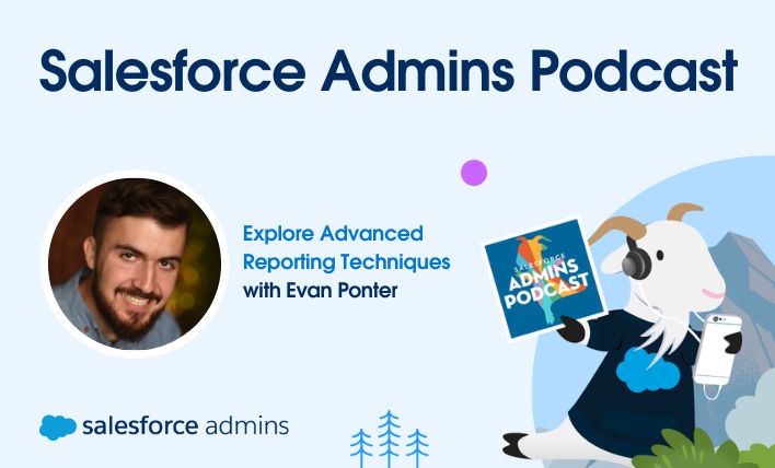 The banner at the top reads "Salesforce Admins Podcast" in large, bold, blue and white text. The background shows a stylized scene of a sunny sky with light clouds, implying an upbeat and positive theme. On the right side, there's a cheerful cartoon mascot, which resembles a goat, dressed in professional attire—a dark blazer with a white shirt and holding a smartphone in its left hoof. The mascot is also holding a sign that says "Admins Podcast" in playful, colorful lettering, with a small red rocket depicted on the sign, suggesting dynamism and innovation. On the left, there's a circular portrait of a smiling man with a beard, identified as Evan Ponter. Below his photo, a caption in a purple rectangle says "Explore Advanced Reporting Techniques with Evan Ponter," which suggests that the episode will cover sophisticated strategies for reporting within the Salesforce platform. The Salesforce logo is visible at the bottom, placed next to the text "salesforce admins," and there are two small evergreen tree illustrations at the bottom right, adding to the friendly and organic aesthetic of the design.