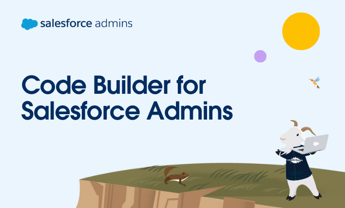 Code Builder for Salesforce Admins.