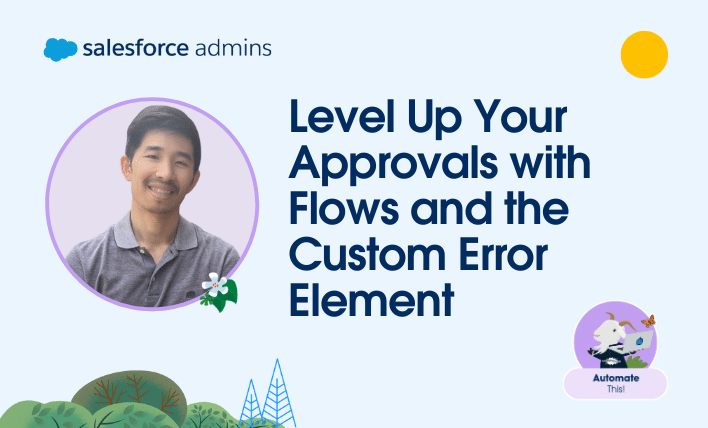 Level Up Your Approvals with Flows and the Custom Error Element.