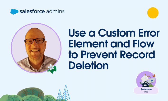 Use a Custom Error Element and Flow to Prevent Record Deletion.