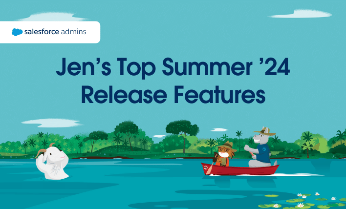 Jen's top Summer '24 Release Features