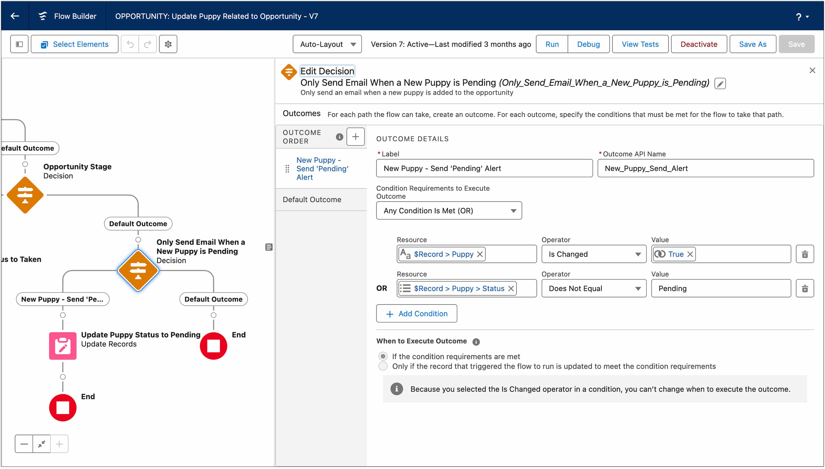 DECISION: If the opportunity has a new Puppy assigned, and that Puppy Status is not already ‘Pending’, the flow will update the Puppy Status to ‘Pending’. Depending on certain changes to the opportunity, the Puppy associated with the record (current and/or previous) will receive a status update. We use the ‘Is Changed’ operator on the Opportunity Puppy__c lookup field to determine whether additional updates should be made on the associated Puppy__c record.