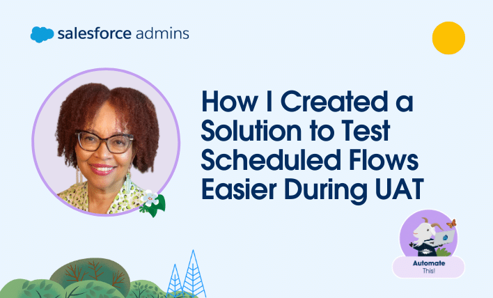 How I Created a Solution to Test Scheduled Flows Easier During UAT