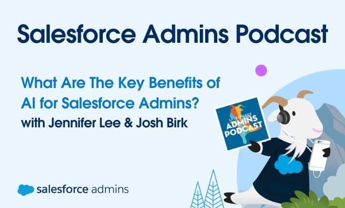 Salesforce Admins Podcast cover image featuring the topic 'What Are The Key Benefits of AI for Salesforce Admins?' with hosts Jennifer Lee and Josh Birk, including a cartoon goat character with headphones.