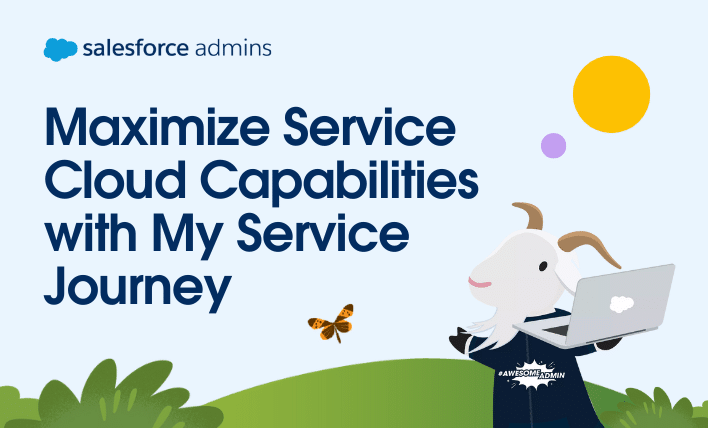 Maximize Service Cloud capabilities with My Service Journey