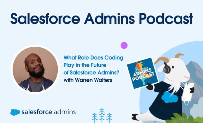 A recent Salesforce Admins Podcast episode featuring Warren Walters asks, "What role does coding play in the future of Salesforce Admins?"