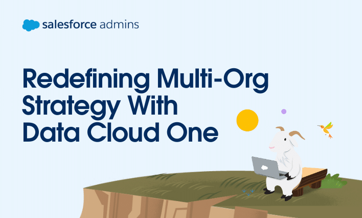 Redefining Multi-Org Strategy With Data Cloud One