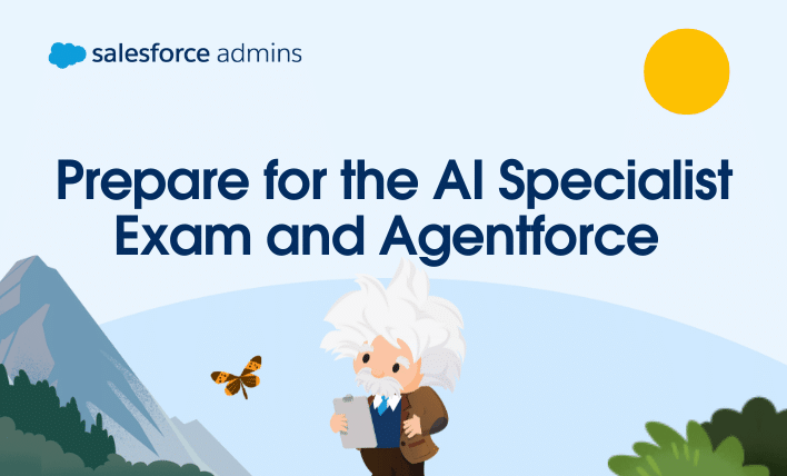 Prepare for the AI Specialist Exam and Agentforce