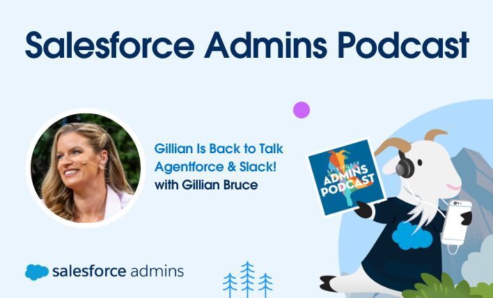 Gillian Bruce returns to the Salesforce Admins Podcast to discuss Agentforce and Slack.