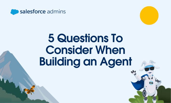 5 questions to consider when building an agent