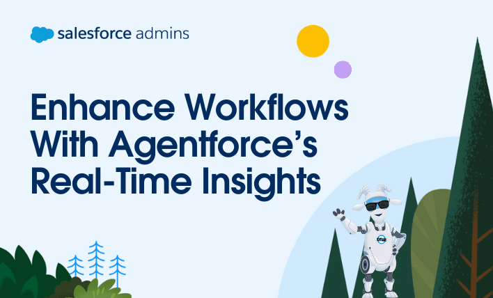 Enhance workflows with Agentforce's real-time insights