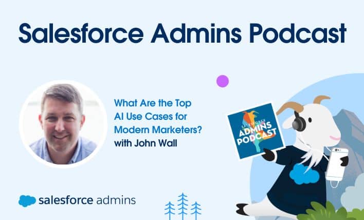 John Wall on the Salesforce Admins podcast, "What Are the Top AI Use Cases for Modern Marketers?"