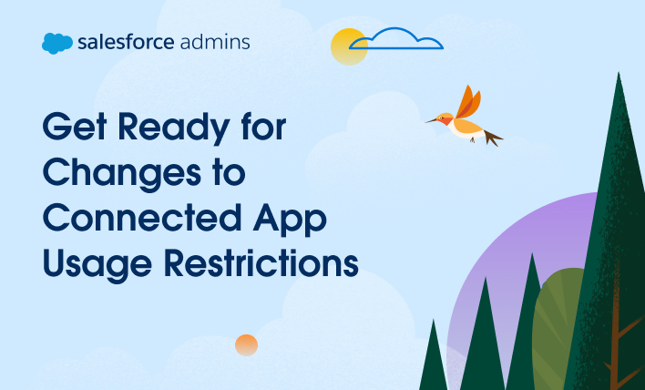 Get ready for changes to connected app usage restrictions