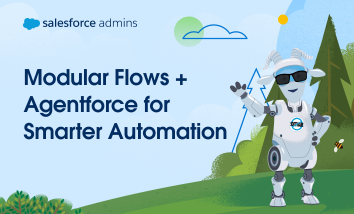 Modular Flows + Agentforce for Smarter Automation.