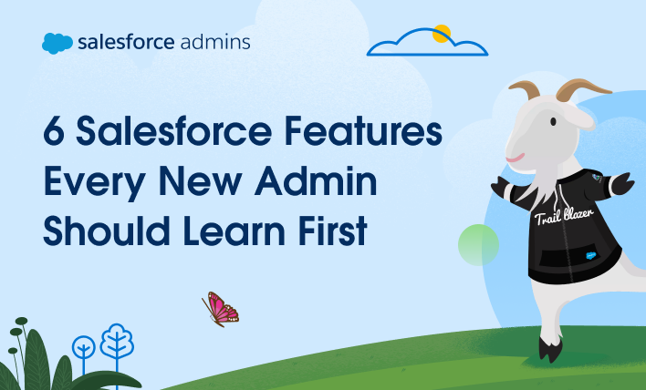 6 Salesforce features every new admin should learn first
