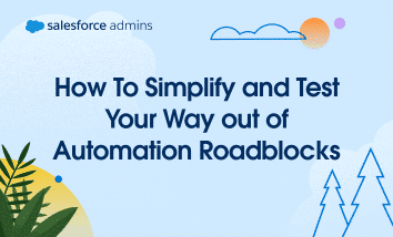 Back to Basics: How To Simplify and Test Your Way out of Automation Roadblocks